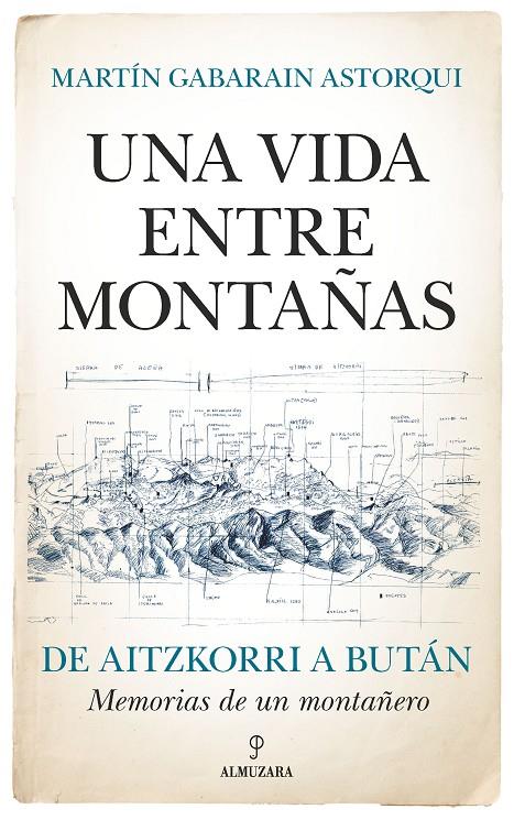 Una vida entre montañas : de Aitzkorri a Bután | 9788411312653 | Martín Gabarain Astorqui