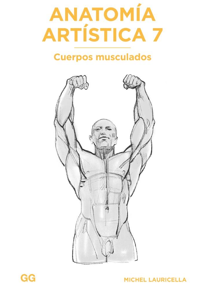 Anatomía artística 7 : Cuerpos musculados | 9788425233517 | Michel Lauricella