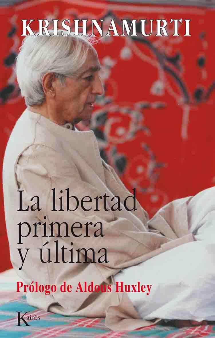 La libertad primera y última | 9788472453548 | Jiddu Krishnamurti