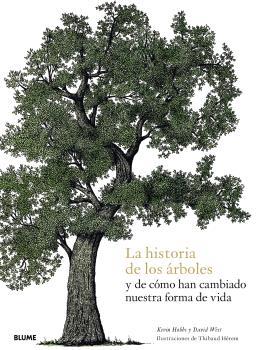 La historia de los árboles y de cómo han cambiado nuestra forma de vida | 9788417757915 | Kevin Hobbs ; David West ; Thibaud Hérem