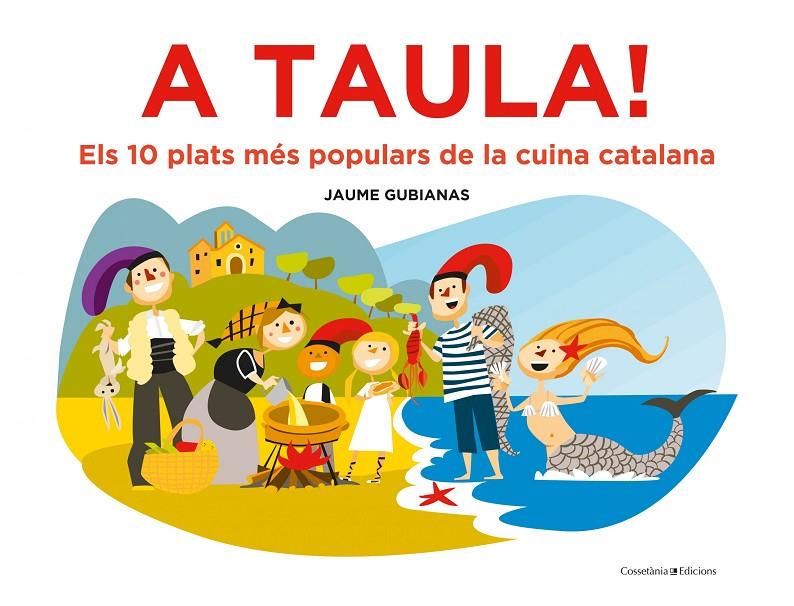 A taula! : els 10 plats més populars de la cuina catalana | 9788490349670 | Jaume Gubianas