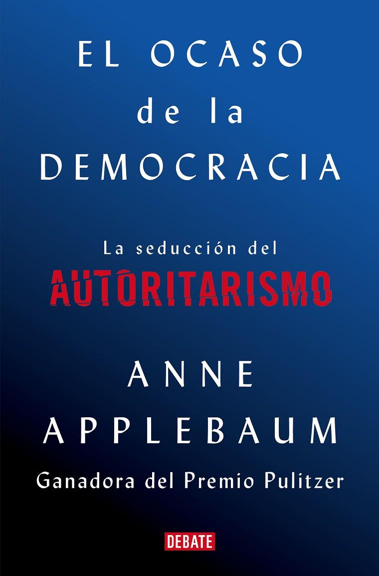 El ocaso de la democracia | 9788418056581 | Anne Applebaum