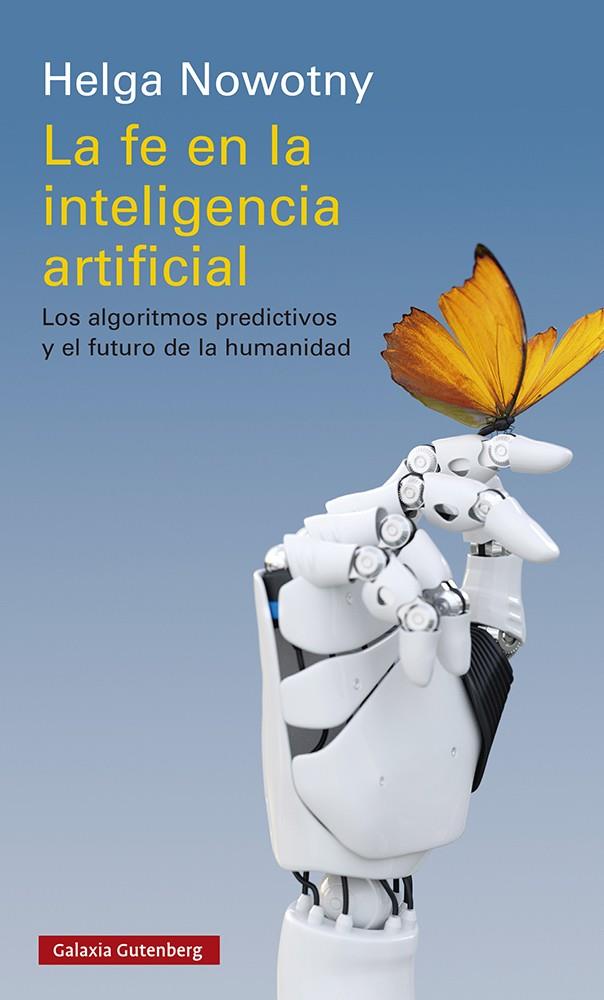 La fe en la inteligencia artificial | 9788418526336 | Helga Nowotny