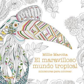 El maravilloso mundo tropical | 9788419785305 | Millie Marotta