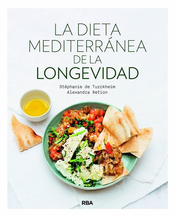 La dieta mediterránea de la longevidad | 9788490565544 | Alexandra Retion ; Stéphanie de Turckheim