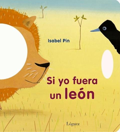 Si yo fuera un león | 9788496646902 | Isabel Pin