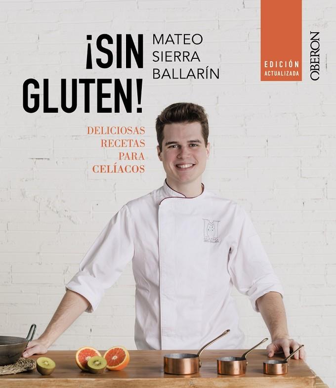 ¡Sin gluten! : deliciosas recetas para celíacos | 9788441545625 | Mateo Sierra Ballarín