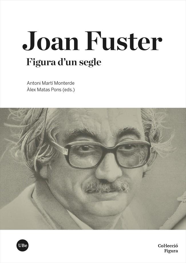 Joan Fuster : figura d'un segle | 9788491688532 | Antoni Martí Monterde ; Àlex Matas Pons