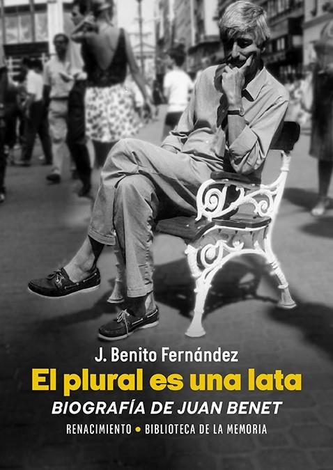 El plural es una lata : biografía de Juan Benet | 9788410148581 | J. Benito Fernández