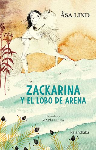 Zackarina y el lobo de arena | 9788413430973 | Asa Lind ; María Elina