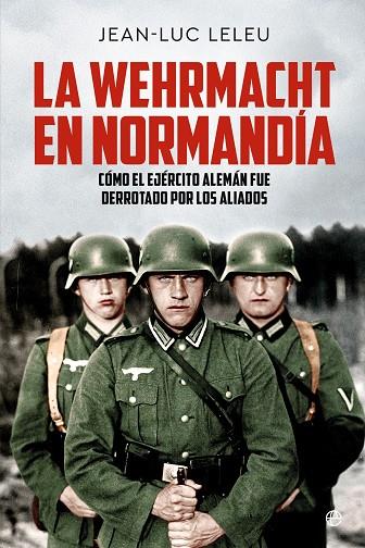 La Wehrmacht en Normandía | 9788413848822 | Leleu Jan-Luc