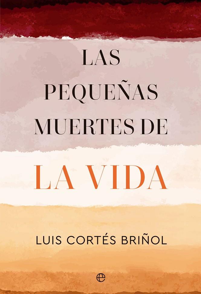 Las pequeñas muertes de la vida | 9788413846149 | Luis Cortés Briñol