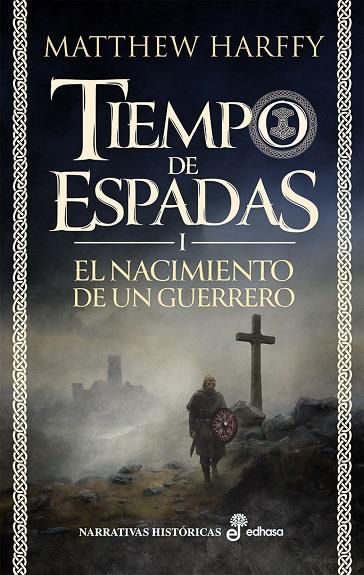 El nacimiento de un guerrero  (Tiempo de espadas; 1) | 9788435064217 | Matthew Harffy