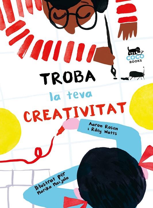 Troba la teva creativitat | 9788494953095 | Aaron Rosen ; Riley Watts ; Marika Maijala