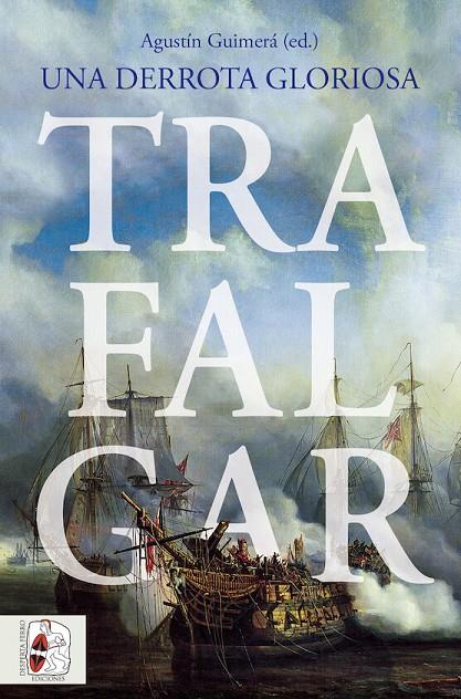 Trafalgar : una derrota gloriosa | 9788412658873 | Agustín Guimerà