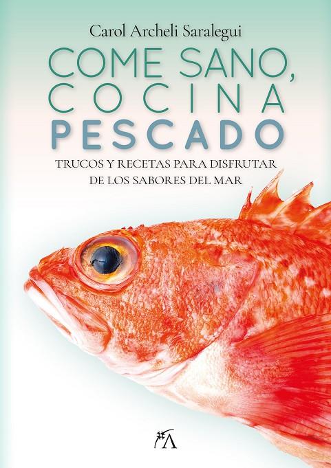 Come sano, cocina pescado | 9788411317887 | Carol Archeli Saralegui