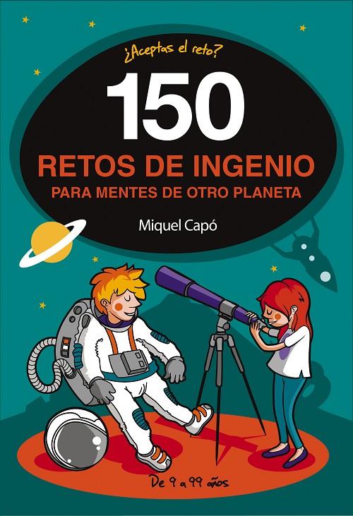 150 retos de ingenio para mentes de otro planeta | 9788490439487 | Miquel Capó