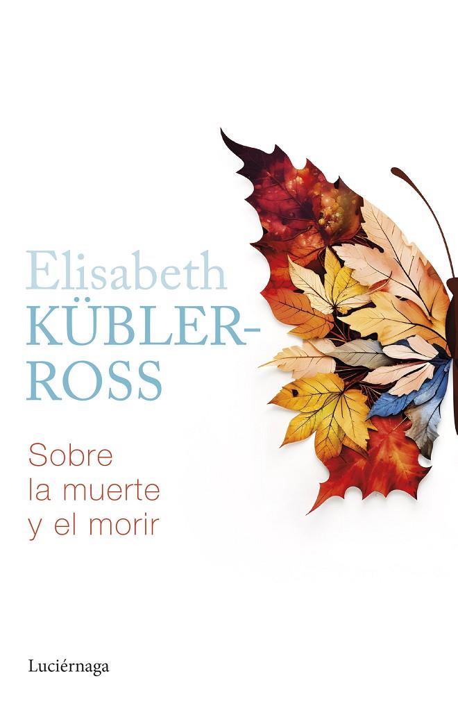 Sobre la muerte y el morir | 9788419996022 | Elisabeth Kübler-Ross