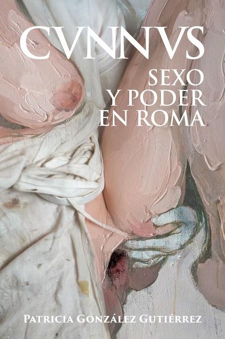 Cunnus : sexo y poder en Roma | 9788412658897 | Patricia González Gutiérrez