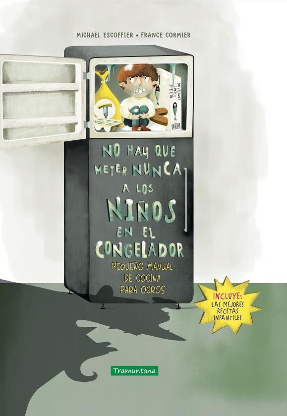 No hay que meter nunca a los niños en el congelador | 9788418520310 | Michael Escoffier ; France Cormier