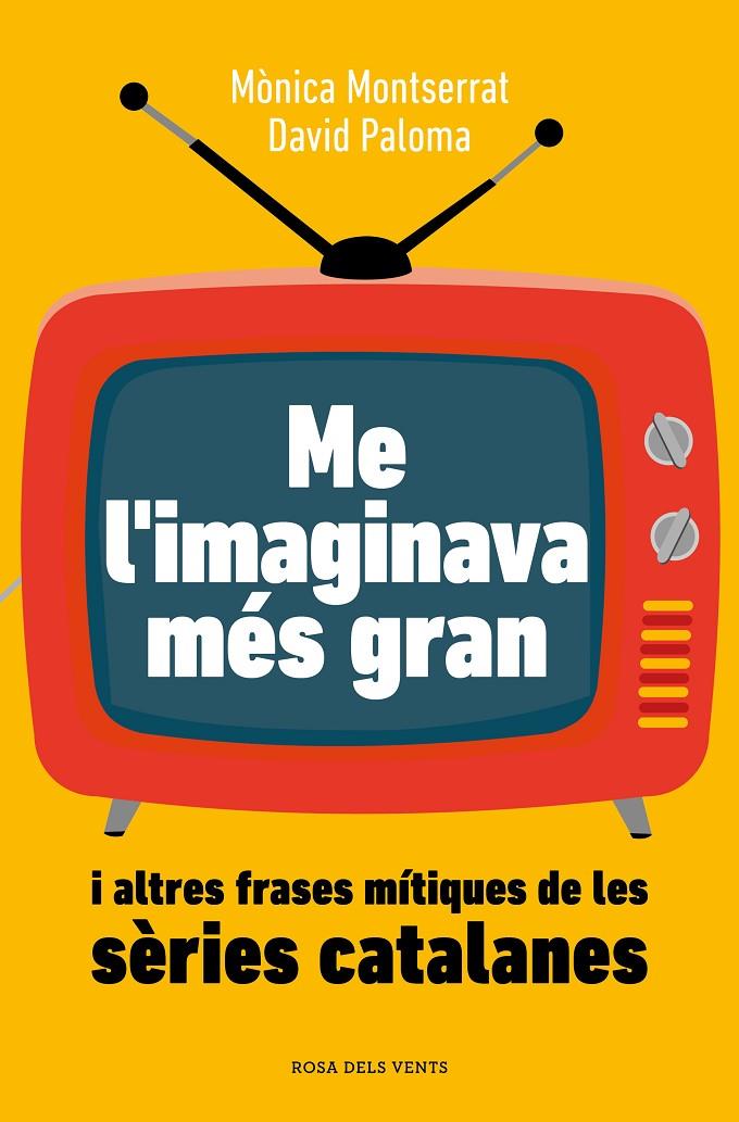 Me l'imaginava més gran i altres frases mítiques de les sèries catalanes | 9788419259882 | Mònica Montserrat ; David Paloma