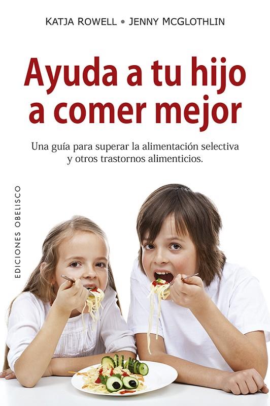 Ayuda a tu hijo a comer mejor | 9788491114055 | Katja Rowell ; Jenny Mcglothlin