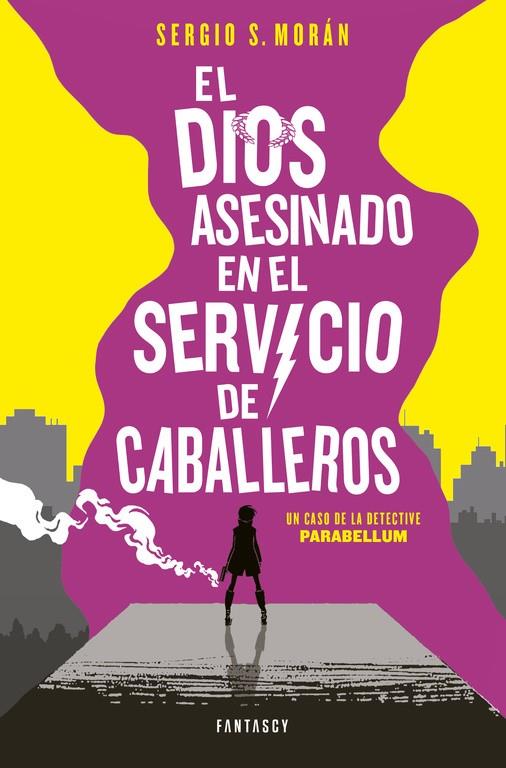 El dios asesinado en el servicio de caballeros | 9788415831860 | Sergio S. Morán