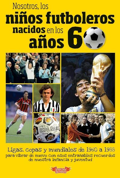 Nosotros, los niños futboleros nacidos en los años 60 | 9788412299519 | José Molina Melgarejo