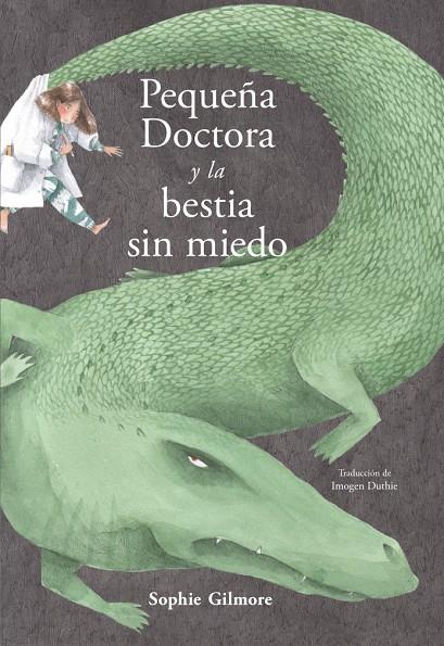 Pequeña Doctora y la bestia sin miedo | 9788494887468 | Sophie Gilmore