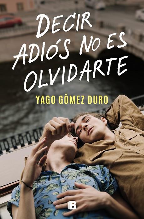 Decir adiós no es olvidarte | 9788466673266 | Yago Gómez Duro