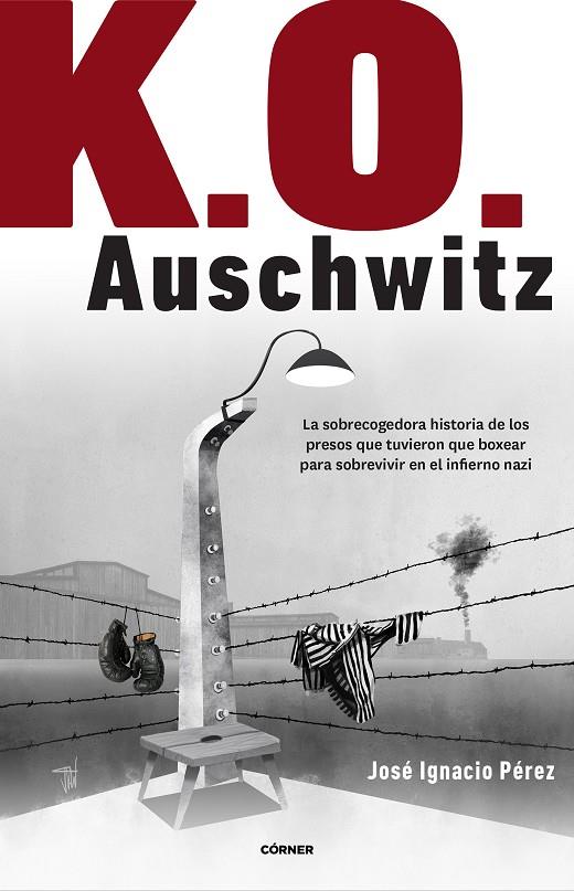 K.O. Auschwitz | 9788412138238 | José Ignacio Pérez