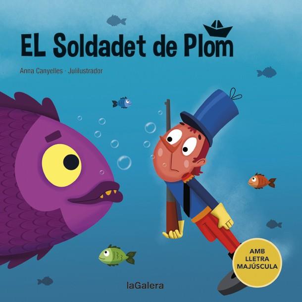 El soldadet de plom | 9788424669843 | Anna Canyelles ; Julilustrador