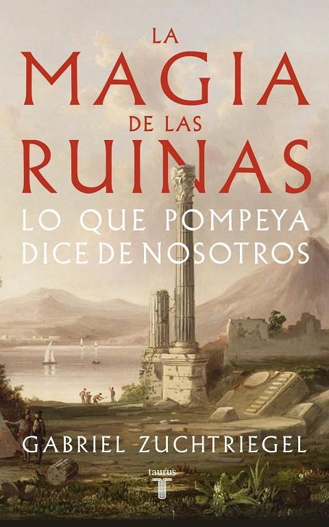 La magia de las ruinas | 9788430626991 | Gabriel Zuchtriegel