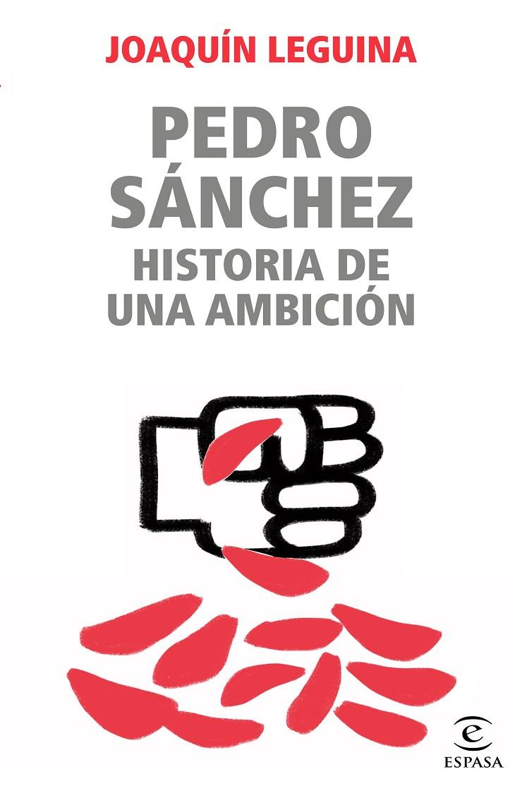 Pedro Sánchez : historia de una ambición | 9788467062229 | Joaquín Leguina