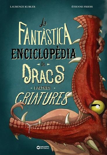 La fantàstica enciclopèdia de dracs i altres criatures | 9788448963088 | Laurence Kubler ; Étienne Friess