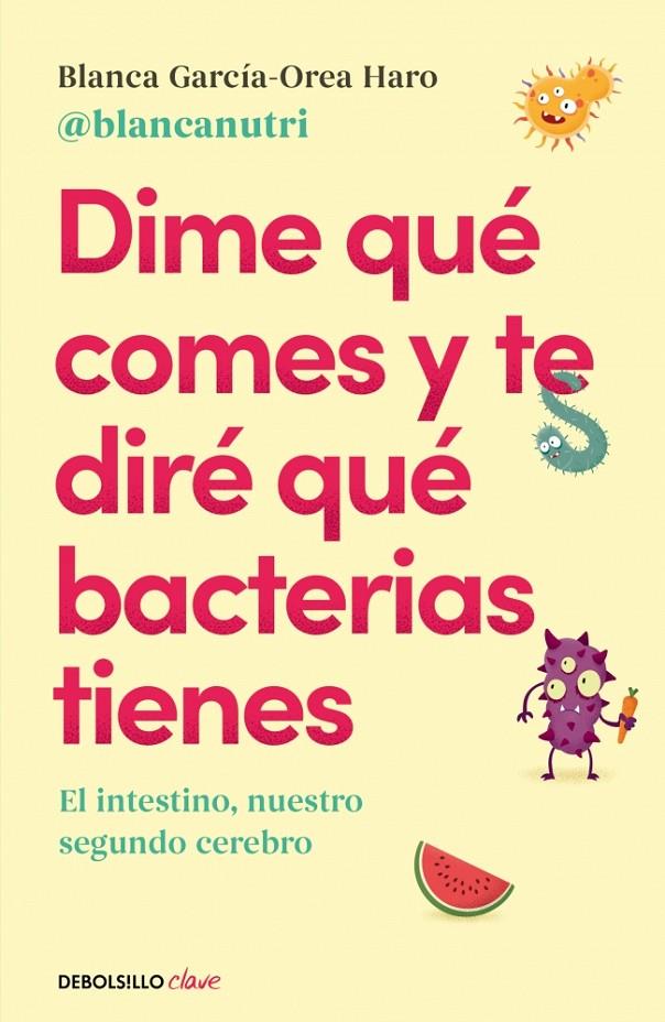 Dime qué comes y te diré qué bacterias tienes | 9788466380430 | Blanca García-Orea Haro (@blancanutri)