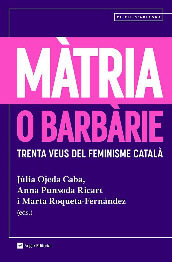 Màtria o barbàrie | 9788410112094 | Júlia Ojeda Caba ; Anna Punsoda Ricart ; Marta Roqueta-Fernàndez