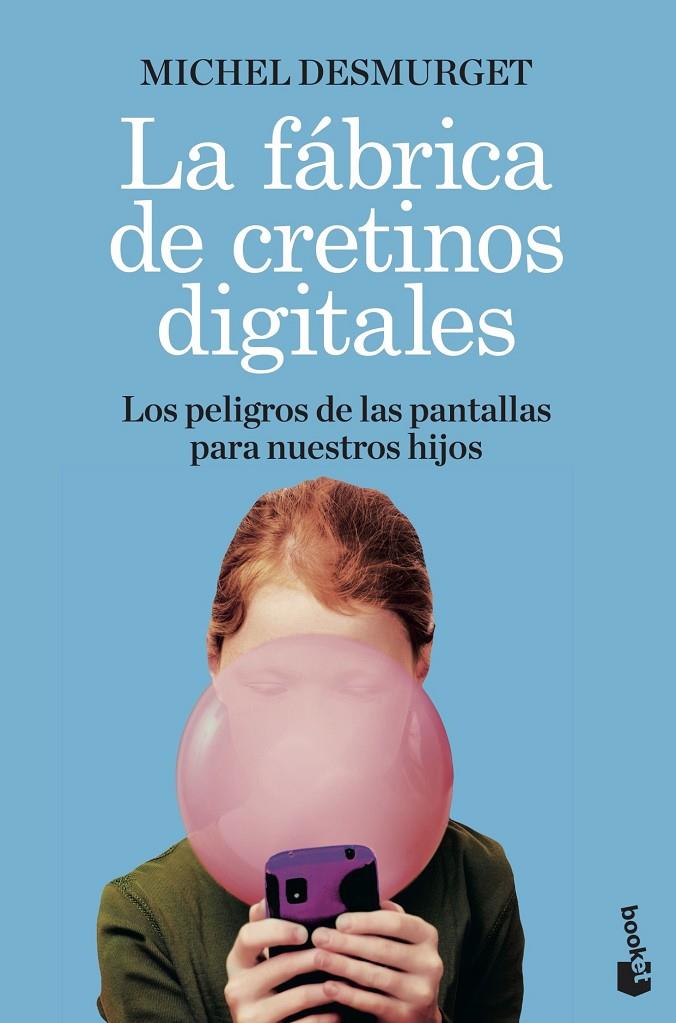 La fábrica de cretinos digitales | 9788411000604 | Michel Desmurget