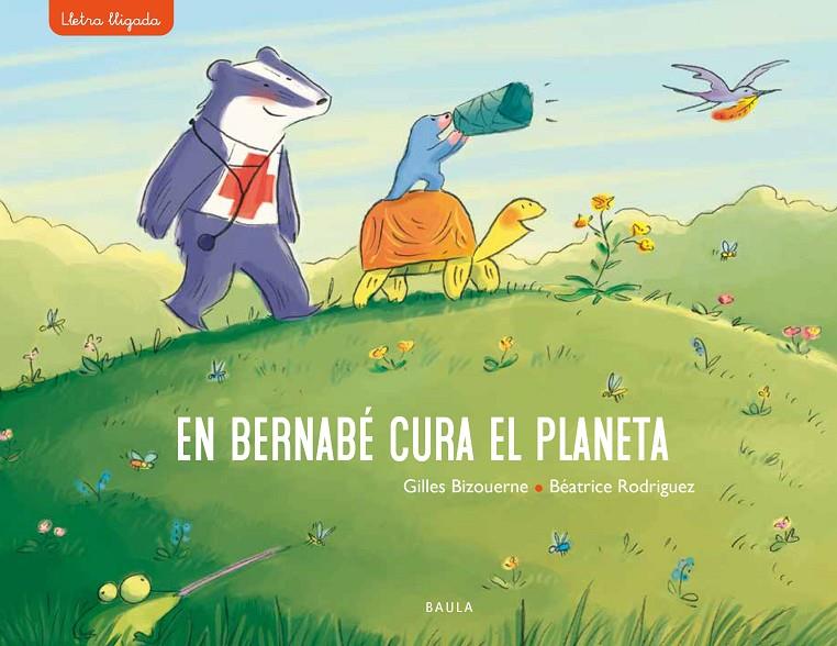 En Bernabé cura el planeta | 9788447942718 | Gilles Bizouerne ; Béatrice Rodríguez