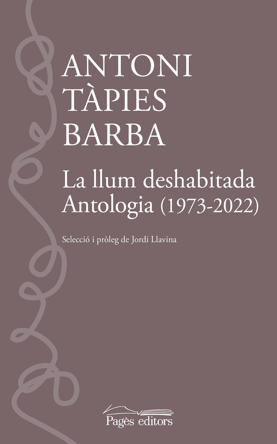 La llum deshabitada : antologia 1973-2022 | 9788413035109 | Antoni Tàpies Barba