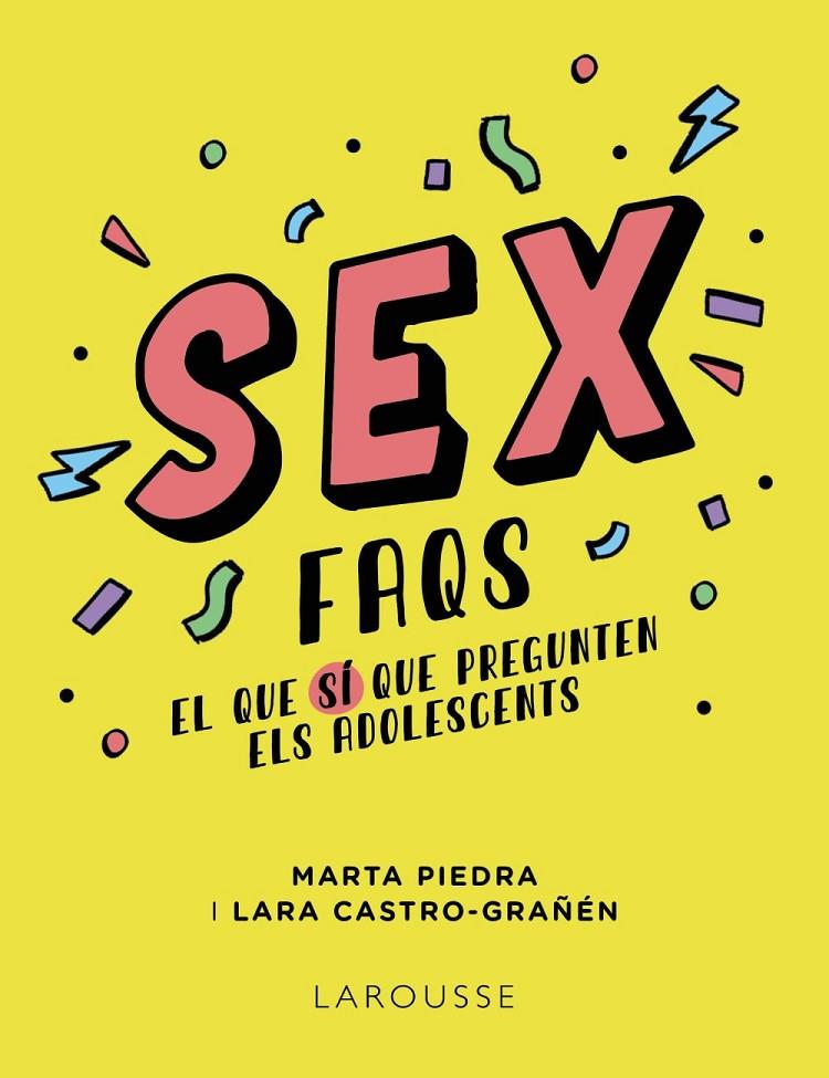 Sex FAQS : el que sí que pregunten els adolescents | 9788419250612 | Marta Piedra ; Lara Castro-Grañén