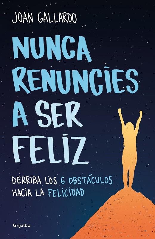 Nunca renuncies a ser feliz | 9788425360794 | Joan Gallardo