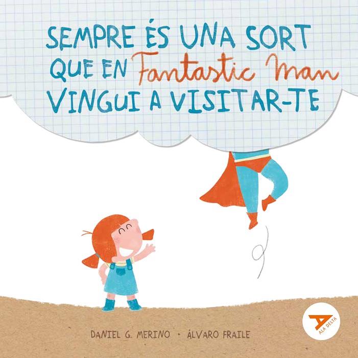 Sempre és una sort que en Fantastic Man vingui a visitar-te | 9788447949281 | Daniel G. Merino ; Álvaro Fraile