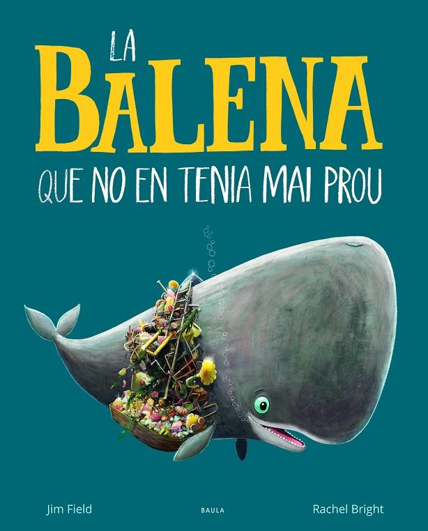 La balena que no en tenia mai prou | 9788447942695 | Jim Field ; Rachel Bright