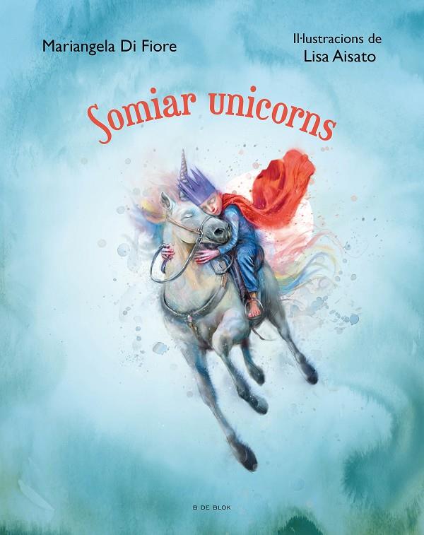 Somiar unicorns | 9788419048639 | Mariangela Di Fiore ; Lisa Aisato