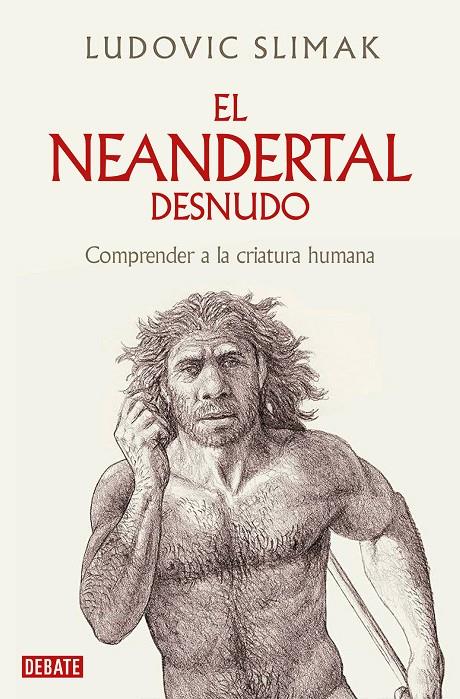 El neandertal desnudo | 9788419642530 | Ludovic Slimak