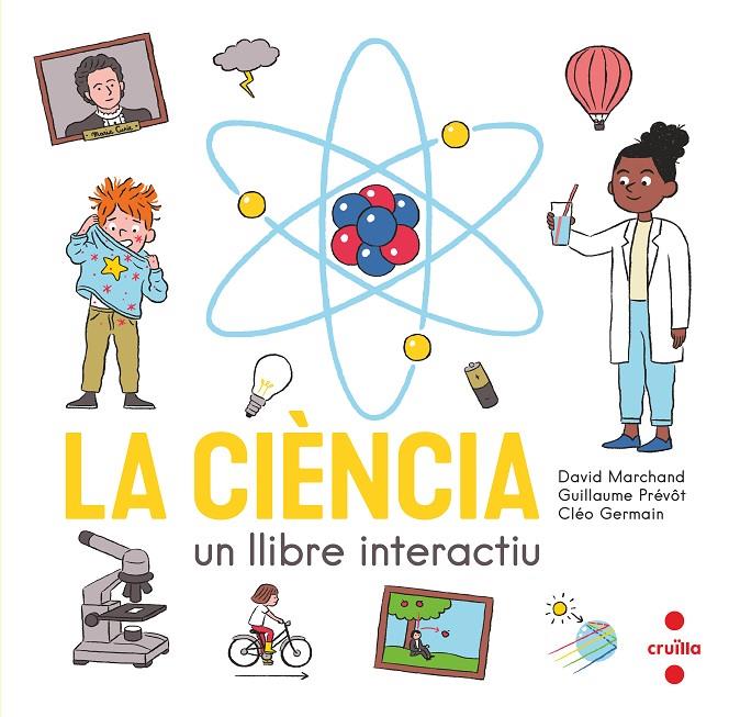 La ciència : un llibre interactiu | 9788466150354 | David Marchand ; Guillaume Prévôt ; Cléo Germain