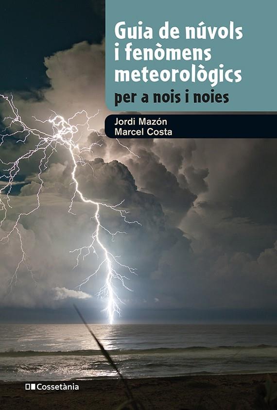 Guia de núvols i fenòmens meteorològics per a nois i noies | 9788413562285 | Jordi Mazón ; Marcel Costa