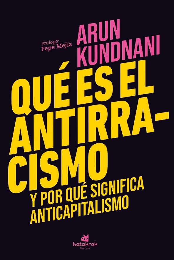 Qué es el antirracismo y por queé significa anticapitalismo | 9788410316003 | Arun Kundnani