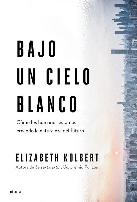 Bajo un cielo blanco | 9788491993131 | Elizabeth Kolbert